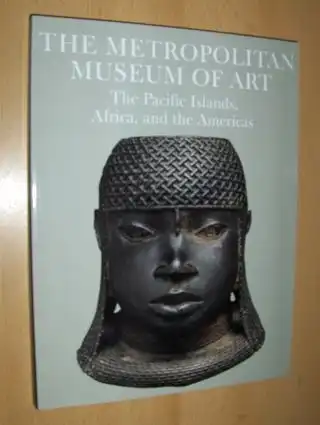 Newton (Introduct.), Douglas, Julie Jones Kate Ezra a. o: THE METROPOLITAN MUSEUM OF ART - The Pacific Islands, Africa, and the Americas *. 