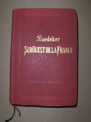 Baedeker, Karl: LE SUD-OUEST de la FRANCE - De la Loire a la Frontiere d` Espagne. Manuel du Voyageur. 