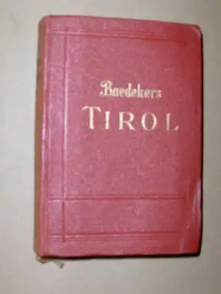 Baedeker, Karl: TIROL Vorarlberg Westliches Salzburg Hochkärnten. Handbuch für Reisende.