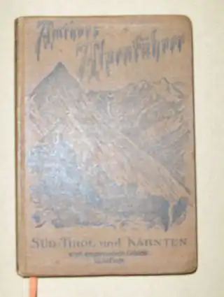 Rabl (Bearb.), Josef und Dr. Eduard Amthor (Verfasser): Amthors Alpenführer III. SÜD-TIROL, KÄRNTEN und angrenzende Gebiete. Neubearbeitet, berichtigt und bis zur Gegenwart ergänzt. 