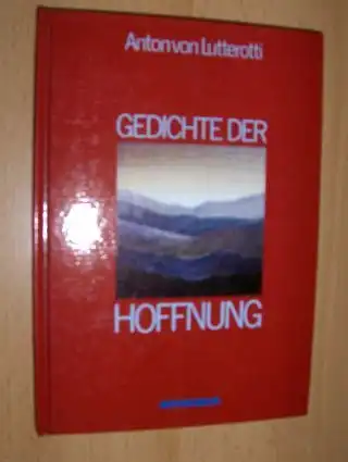 Lutterotti, Anton von: GEDICHTE DER HOFFNUNG. 