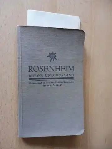 Scheuer, J.R., Ludwig Eid F. Römersperger (Schiführer) u. a: ROSENHEIM - BERGE UND VORLAND *. Herausgegeben von der Sektion Rosenheim des D. u. Oe. A.-V. 