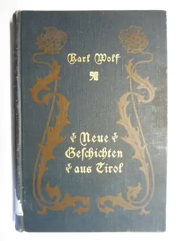 Wolf, Carl / Karl: Neue Geschichten aus Tirol *. 
