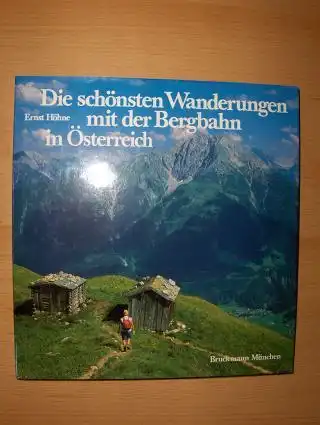 Höhne, Ernst: Die schönsten Wanderungen mit der Bergbahn in Österreich. Zwischen Rätikon und Tauern. 