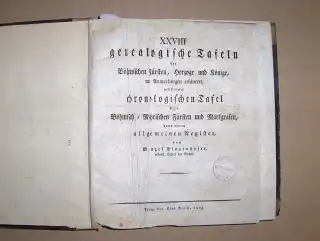 Dinzenhofer, Wenzel: XXVIII genealogische Tafeln der Böhmischen Fürsten, Herzoge und Könige, mit Anmerkungen erläutert, nebst einer chronologischen Tafel der Böhmisch-Mährischen Fürsten und Markgrafen, dann einem allgemeinen Register. 