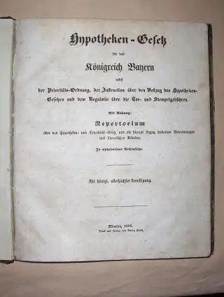 Jungermann, Dr. Moritz: Hypotheken Gesetz für das Königreich Bayern nebst der Prioritäts Ordnung, der Instruction über den Vollzug des Hypotheken Gesetzes und den Regulativ über.. 