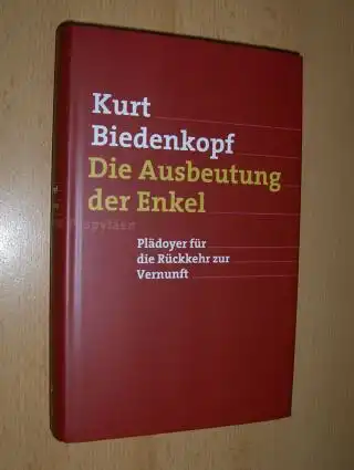 Biedenkopf, Kurt: Die Ausbeutung der Enkel. Plädoyer für die Rückkehr zur Vernunft. 
