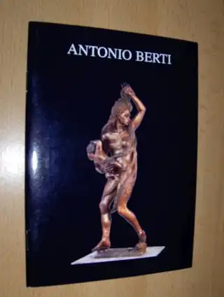 Lazzeri, Enzo und Libero Andreotti: ANTONIO BERTI *. 