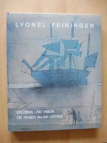 Timm (Hrsg.), Werner: LYONEL FEININGER - ERLEBNIS UND VISION . DIE REISEN AN DIE OSTSEE 1892 - 1935 *.
