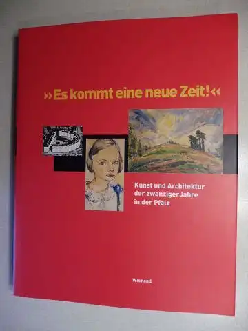Christmann (bearbeitet), Daniela: Es kommt eine neue Zeit ! - Kunst und Architektur der zwanziger Jahre in der Pfalz *. Mit Beiträge. 