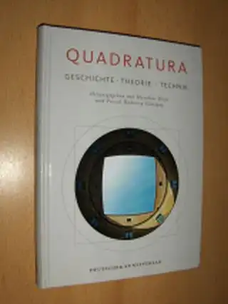 Bleyl (Hrsg.), Matthias und Pascal Dubourg Glatigny: QUADRATURA - GESCHICHTE. THEORIE. TECHNIK. Mit Beiträgen.