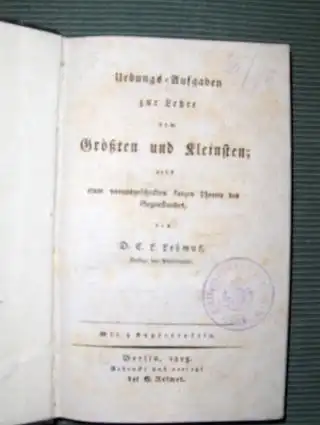 Lehmus *, D. C. L: Uebungs-Aufgaben zur Lehre vom Größten und Kleinsten; nebst einer vorausgeschickten kurzen Theorie des Gegenstandes / Sammlung von aufgelößten Aufgaben aus der angewandten Mathematik. (2 Werke in 1 Band). 