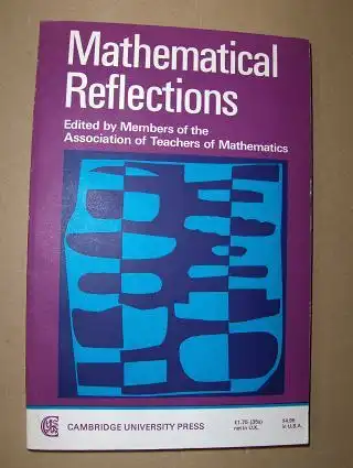 Sillitto, A. G: Mathematical Reflections. Contributions to mathematical thought and teaching, written in memory of  A.G.Sillito *. 