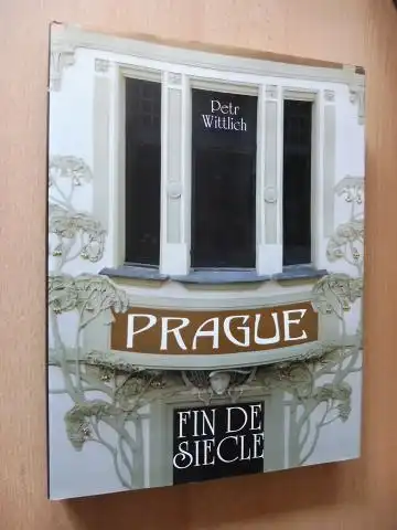Wittlich, Petr and Francois Abegg (Design): PRAGUE - FIN DE SIECLE. 