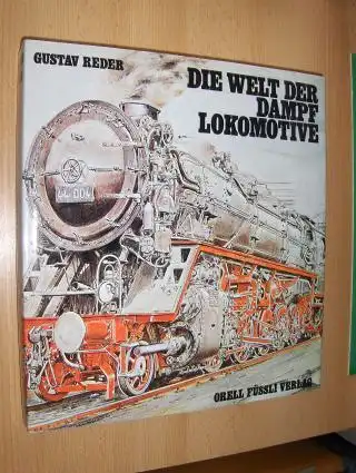 Reder, Gustav: DIE WELT DER DAMPFLOKOMOTIVE (DAMPF-LOKOMOTIVE / Dampflokomotiven). 