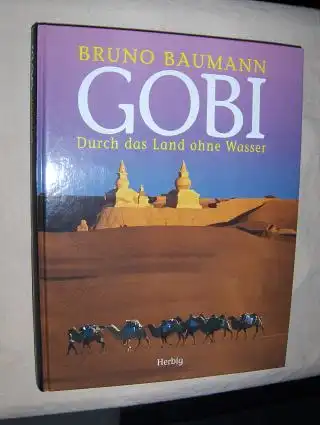 Baumann, Bruno: GOBI. Durch das Land ohne Wasser. 