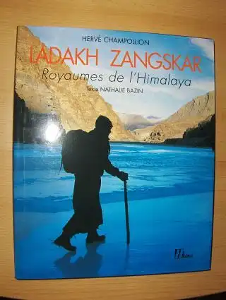 Champollion, Herve und Nathalie Bazin (Texte): LADAKH ZANGSKAR - Royaumes de l`Himalaya *. 