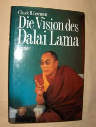 Levenson, Claude B: Die Vision des Dalai Lama. Der Friedensnobelpreisträger im Gespräch. 