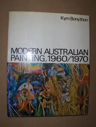 Bonython, Kym and R. K. Luck (Introduction): MODERN AUSTRALIAN PAINTING, 1960/1970. 