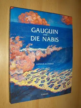 Ellridge, Arthur: GAUGUIN UND DIE NABIS. 