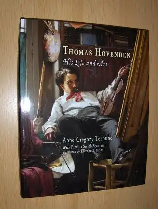 Terhune, Anne Gregory, Patricia Smith Scanlan Elizabeth Johns (Foreword) a. o: Thomas Hovenden *. His Life and Art. 