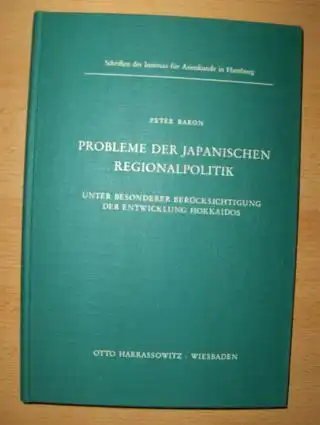 Baron, Peter: PROBLEME DER JAPANISCHEN REGIONALPOLITIK *. Unter besonderer Berücksichtigung der Entwicklung Hokkaidos. 