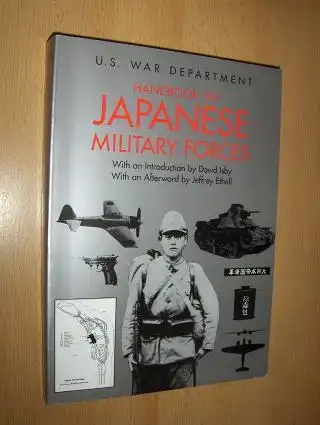 Isby (Introduction), David and Jeffrey Ethell: U.S. WAR DEPARTMENT - HANDBOOK ON JAPANESE MILITARY FORCES. 