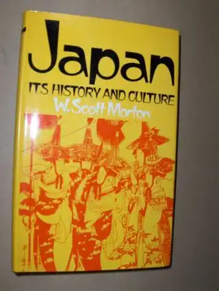 Morton, W. Scott: JAPAN Its History and Culture *. 