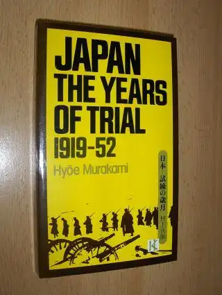 Murakami, Hyoe: JAPAN - THE YEARS OF TRIAL 1919-52. 