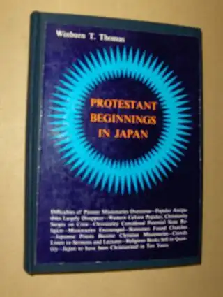 Thomas, Winburn T: PROTESTANT BEGINNINGS in JAPAN. The First Three Decades 1859-1889. 