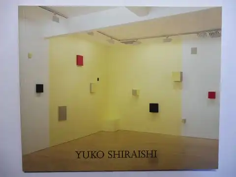 Shiraishi, Yuko: YUKO SHIRAISHI Assemble - Disperse 3 May - 2 June 2001. 