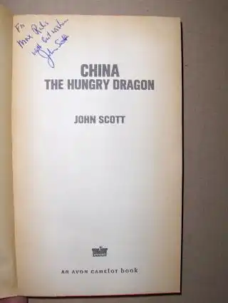 Scott *, John: CHINA THE HUNGRY DRAGON. + AUTOGRAPH *. The incredible story of the wakening of a giant. 