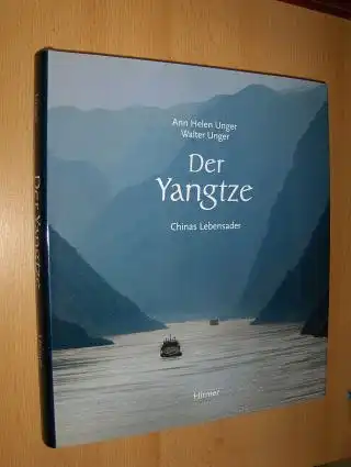 Unger, Ann Helen und Walter Unger: Der Yangtze. Chinas Lebensader. 