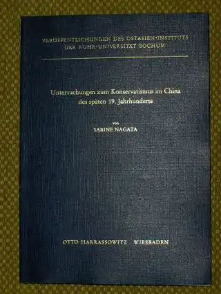 Nagata, Sabine: Untersuchungen zum Konservatismus im China des späten 19. Jahrhunderts *.