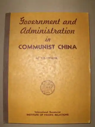 Thomas, S. B: Government and Administration in COMMUNIST CHINA. 