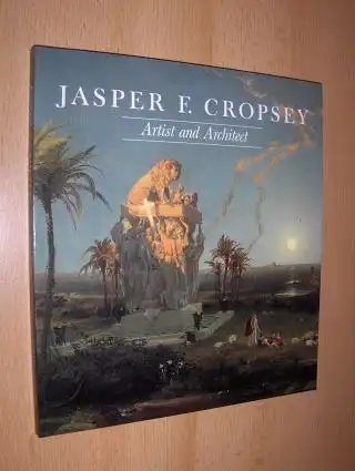 Brennecke, Mishoe, Ella M. Foshay (Essays) and Barbara Finney: JASPER F. CROPSEY * - Artist and Architect. Paintings, Drawings, and Photographs from the Collections of the Newington-Cropsey Foundation and The New-York Historical Society.