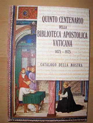 Stickler, Alfonso M: QUINTO CENTENARIO DELLA BIBLIOTECA APOSTOLICA VATICANA  1475-1975 - CATALOGO DELLA MOSTRA *. 