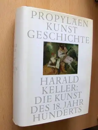 Keller, Harald: DIE KUNST DES 18. JAHRHUNDERTS - HALBLEDER *. Mit Beiträgen. 