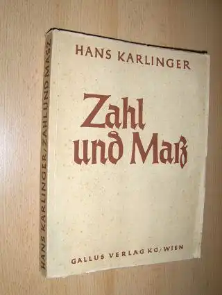 Karlinger, Hans: Zahl und Maß. Zehn Aufsätze vom Ausdruck und Inhalt der gotischen Welt.