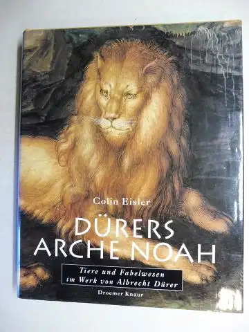 Eisler, Colin: DÜRERS ARCHE NOAH. Tiere und Fabelwesen im Werk von Albrecht Dürer.