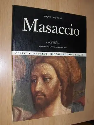 Volponi, Paolo und Luciano Berti (Apparati critici e filologici): L`opera completa di Masaccio *. 