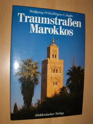 Fritz, Wolfgang und Jürgen C. Jagla: Traumstrassen Marokkos *. 