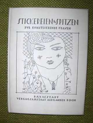 Koch (Hrsg.), Alexander: STICKEREIEN UND SPITZEN. Jahrgang 1928/1929. Blätter für Kunstliebende Frauen. Gebunden. 