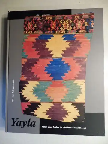 Brüggemann, Werner: Yayla - Form und Farbe in türkischer Textilkunst *. Unter Mitarbeit. 