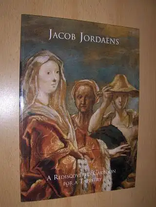 Baroni, Jean-Luc: JACOB JORDAENS ODYSSEUS AND NAUSICAA. A REDISCOVERED CARTOON FOR A TAPESTRY. 