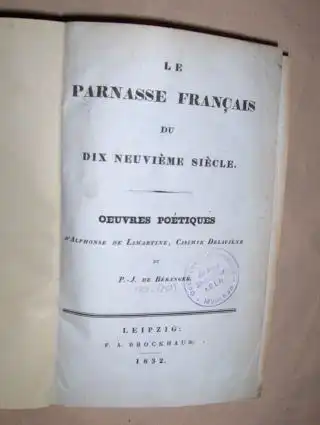Lamartine, M. A. (Alphonse) de, Casimir  Delavigne und Pierre Jean de Beranger: LE PARNASSE FRANCAIS DU DIX NEUVIEME SIECLE. Oeuvres Poetiques. 