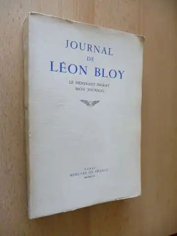 Bloy, Leon und Joseph Bollery (Presentation et notes): JOURNAL DE LEON BLOY I. *. LE MENDIANT INGRAT - MON JOURNAL (de 1892 a 1900).