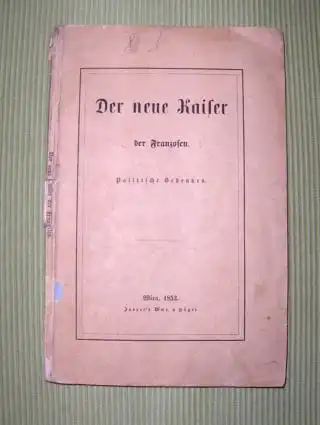 Versch. Autoren: Der neue Kaiser der Franzosen. Politische Bedenken. 