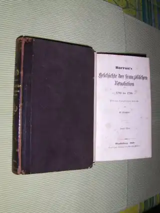 Barrau, Theodor: Barrau` s Geschichte der Französischen Revolution 1789-1799. 2 Bände. 