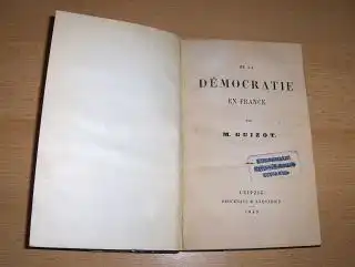 Guizot, M. (Guillaume ?): DE LA DEMOCRATIE EN FRANCE *. 